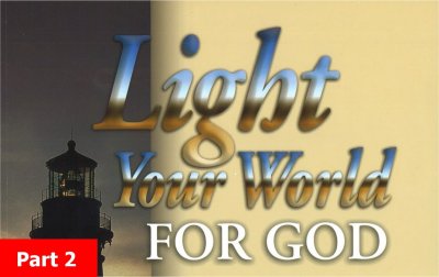 Light Your World for God Part 2<br/>By Mark and Teenie Finley