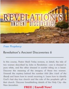 Revelation’s Ancient Discoveries 6By Mark Finley