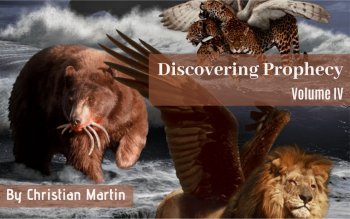 Discovering Prophecy-Volume IV<br>By Christian Martin