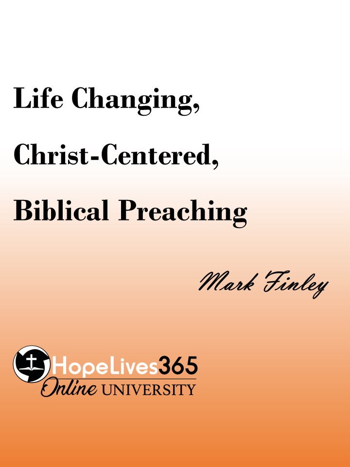 Life Changing, Christ-centered Biblical Preaching