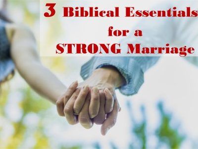 3 Biblical Essentials for a STRONG Marriage